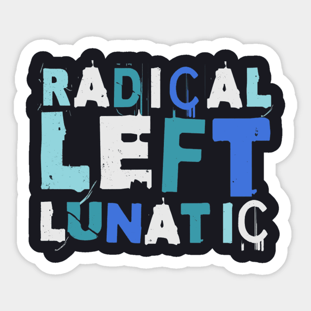 Radical Left Lunatic Sticker by Charles's Store 8